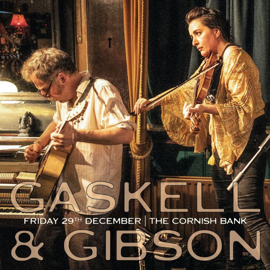 Gaskell & Gibson at the Cornish Bank, Fri 29th December